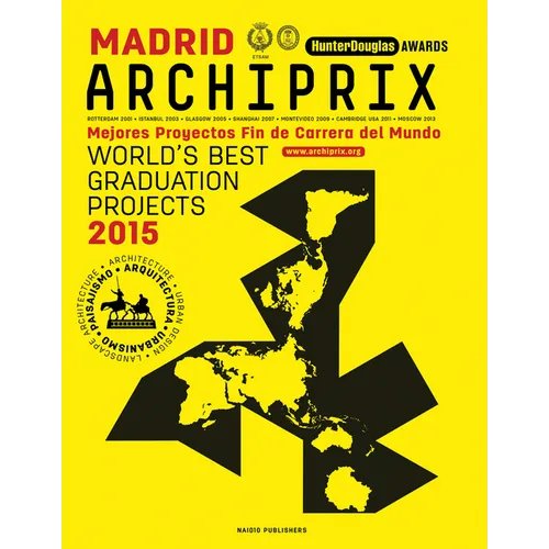 Archiprix Madrid: The World's Best Graduation Projects: Architecture, Urban Design, Landscape