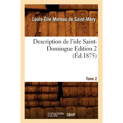 Description de l'Isle Saint-Domingue. Édition 2, Tome 2 (Éd.1875)