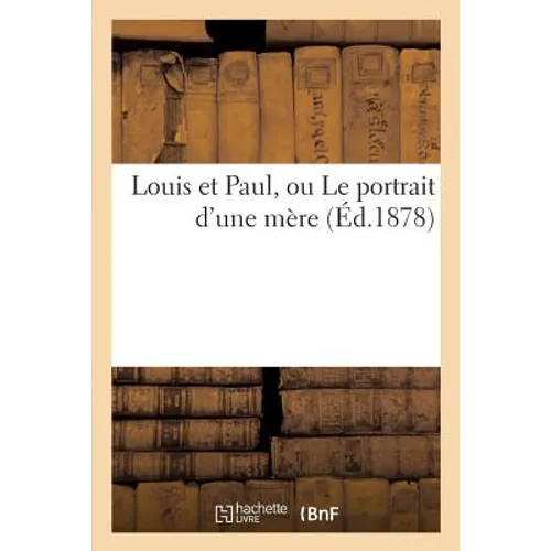 Louis Et Paul, Ou Le Portrait d'Une Mère
