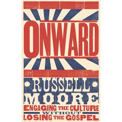 Onward: Engaging the Culture Without Losing the Gospel
