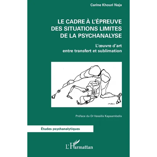 Le cadre à l'épreuve des situations limites de la psychanalyse: L'oeuvre d'art entre transfert et sublimation