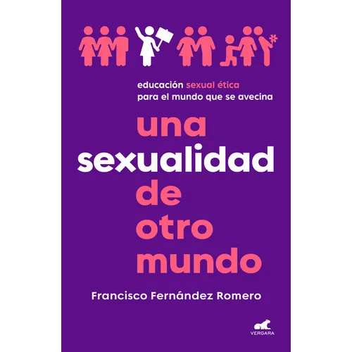 Una Sexualidad de Otro Mundo: Educación Sexual Ética Para El Mundo Que Se Avecina / An Out-Of-This-World Sexuality: Ethical Sexual Education for the F