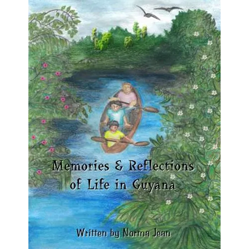 Memories & Reflections of Life in Guyana