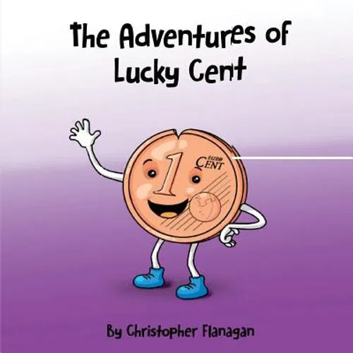 The Adventures of Lucky Cent: Children Picture Book about a Lucky Coin for Beginner Readers ages 2-6