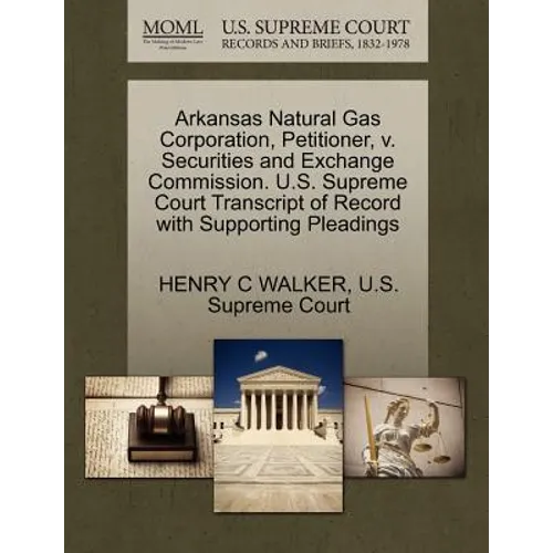 Arkansas Natural Gas Corporation, Petitioner, V. Securities and Exchange Commission. U.S. Supreme Court Transcript of Record with Supporting Pleadings