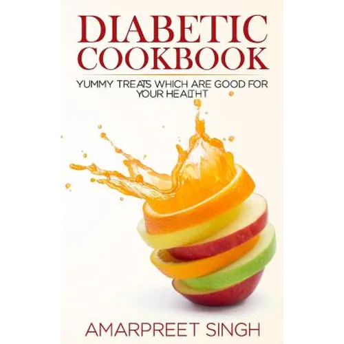 Diabetes Recipes Cookbook: Delicious And Healthy Diabetic Recipe Guide: Yummy treats which are good for your health during Diabetes