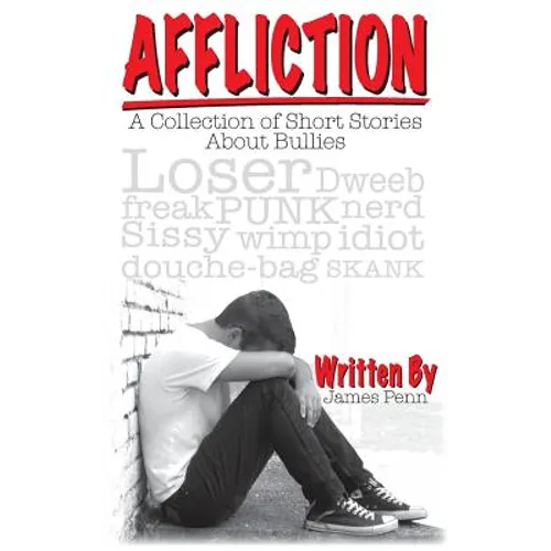 Affliction: A Collection of Short Stories About Bullies