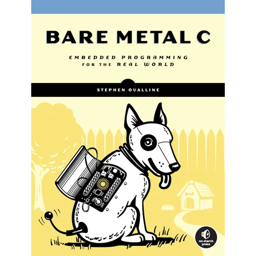 Bare Metal C: Embedded Programming for the Real World