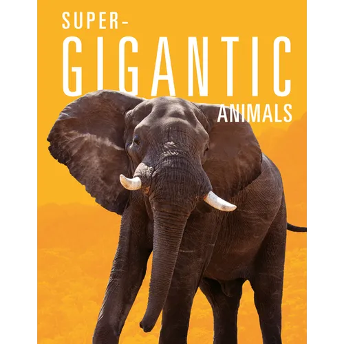 Super-Gigantic Animals