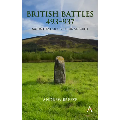 British Battles 493-937: Mount Badon to Brunanburh