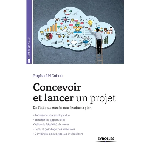 Concevoir et lancer un projet: De l'idée au succès sans business plan