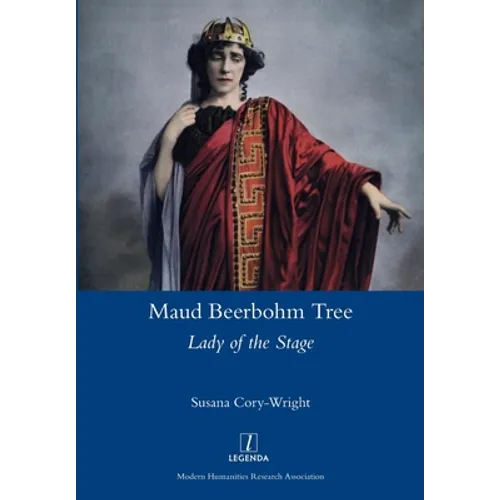 Maud Beerbohm Tree: Lady of the Stage