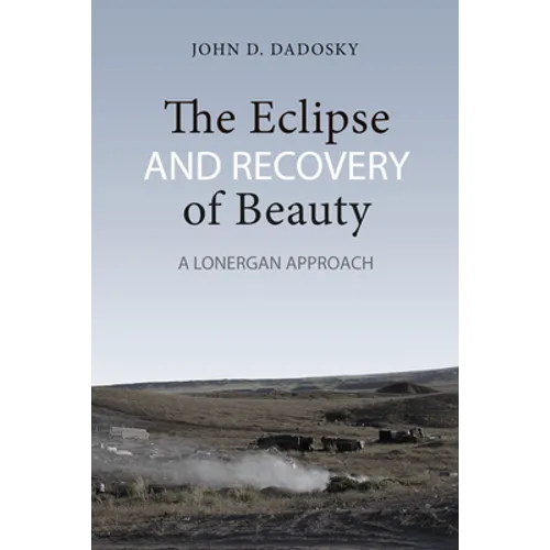 The Eclipse and Recovery of Beauty: A Lonergan Approach