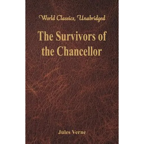 The Survivors of the Chancellor: (World Classics, Unabridged)