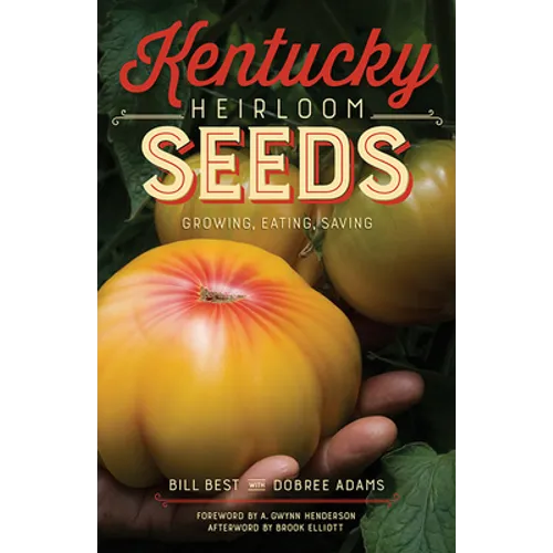 Kentucky Heirloom Seeds: Growing, Eating, Saving