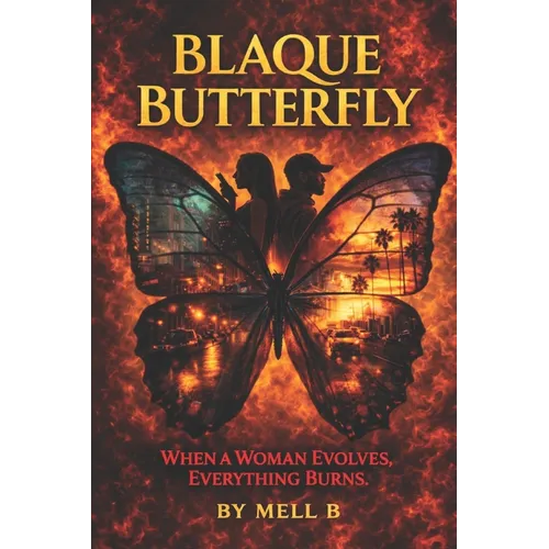 Blaque Butterfly: When A Woman Evolves, Everything Burns