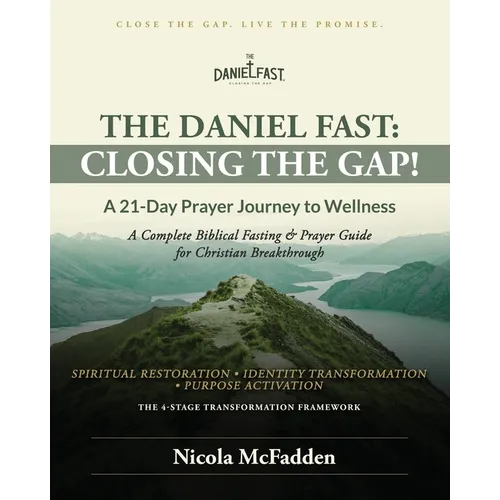 The Daniel Fast: Closing the GAP!: A 21-Day Prayer Journey to Wellness.