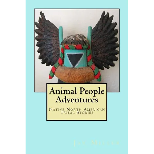 Animal People Adventures: Native North American Tribal Stories