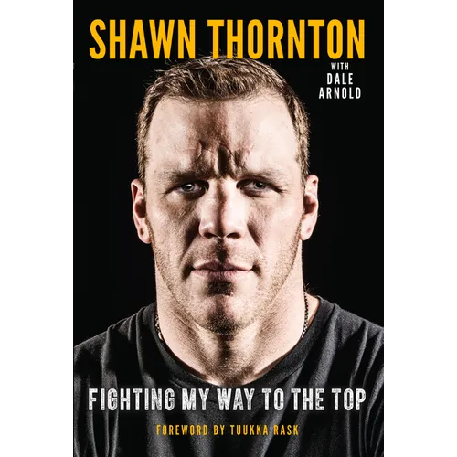 Shawn Thornton: Fighting My Way to the Top