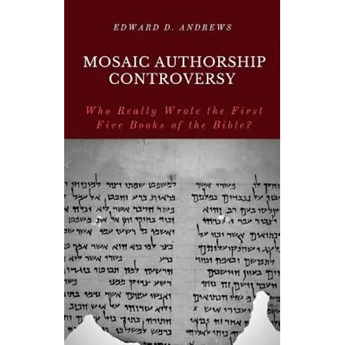 Mosaic Authorship Controversy: Who Really Wrote the First Five Books of the Bible?