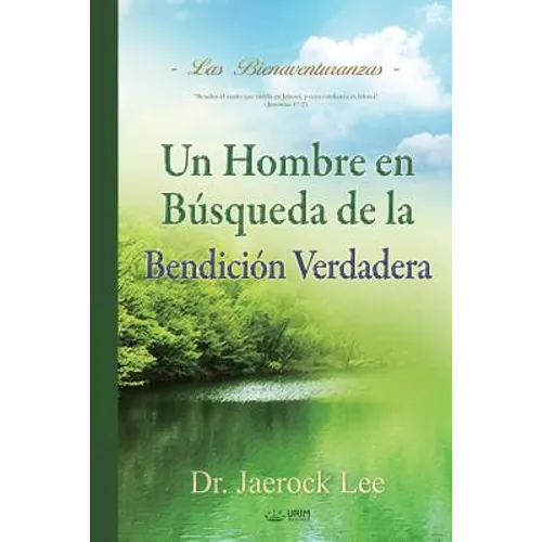 Un Hombre en Búsqueda de La Bendición Verdadera: A Man Who Pursues True Blessing (Spanish)