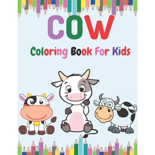 Cow Coloring book for Kids: Toddlers Coloring Book Filled with Cow Designs, Cute Gift for Boys and Girls Ages 2-4, 4-8, 8-12.