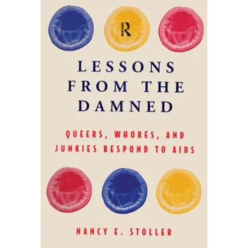 Lessons from the Damned: Queers, Whores and Junkies Respond to AIDS