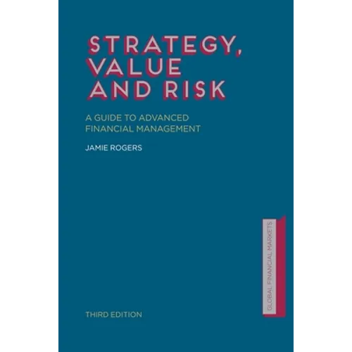 Strategy, Value and Risk: A Guide to Advanced Financial Management