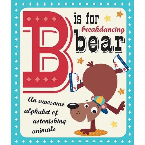 B Is for Breakdancing Bear