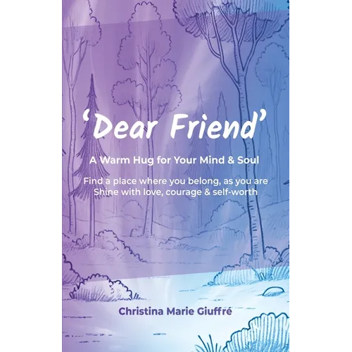 Dear Friend: A Warm Hug for Your Mind & Soul