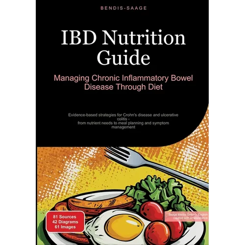 IBD Nutrition Guide: Managing Chronic Inflammatory Bowel Disease Through Diet: Evidence-based strategies for Crohn's disease and ulcerative colitis -
