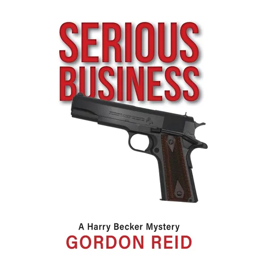 Serious Business: A Harry Becker Mystery