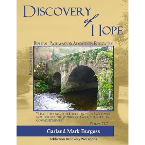 Discovery of Hope: Biblical Pathways to Addiction Recovery