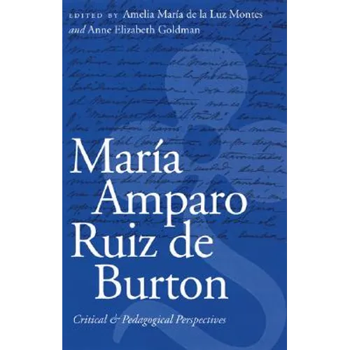 María Amparo Ruiz de Burton: Critical and Pedagogical Perspectives