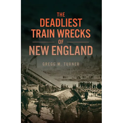 The Deadliest Train Wrecks of New England