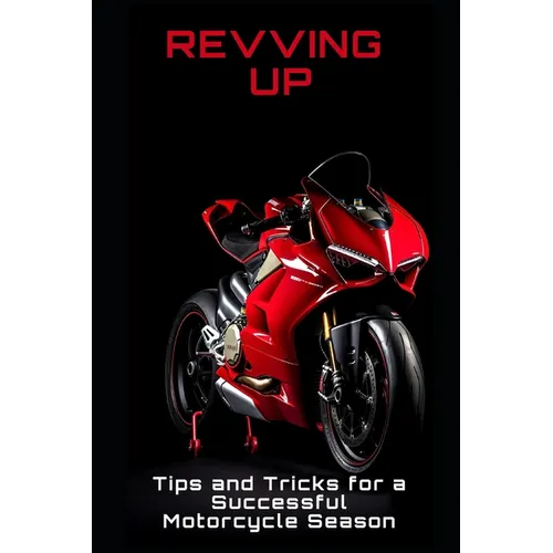 Revving Up: Tips and Tricks for a Successful Motorcycle Season Start