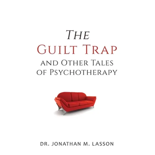 The Guilt Trap and Other Tales of Psychotherapy