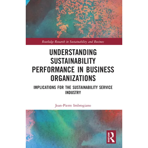Understanding Sustainability Performance in Business Organizations: Implications for the Sustainability Service Industry