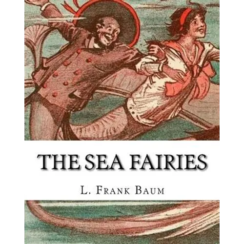 The sea fairies, By L. Frank Baum and illustrated By John R. Neill: (children's books).John Rea Neill (November 12, 1877 - September 19, 1943) was a m
