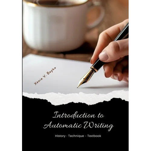 Introduction to Automatic Writing: History - Technique - Textbook
