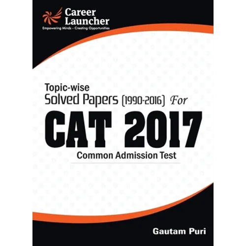 CAT 2017 -27 Topic-Wise & Year-Wise (Solved Papers 1990-2016)