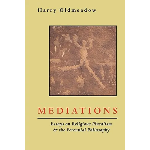 Mediations: Essays on Religious Pluralism & the Perennial Philosophy