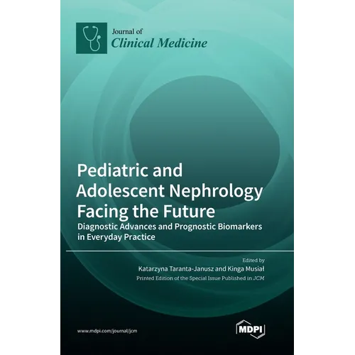 Pediatric and Adolescent Nephrology Facing the Future: Diagnostic Advances and Prognostic Biomarkers in Everyday Practice
