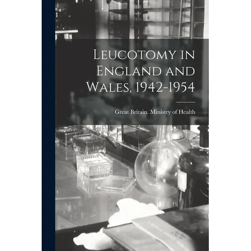 Leucotomy in England and Wales, 1942-1954