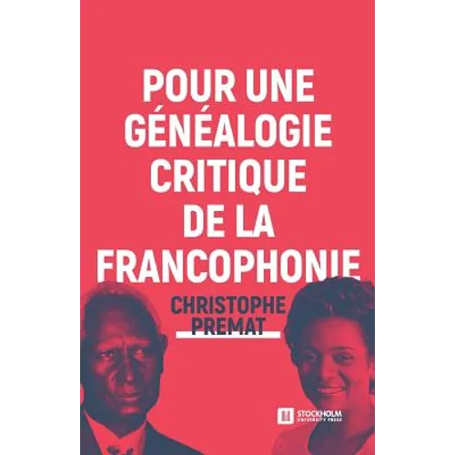 Pour une généalogie critique de la Francophonie