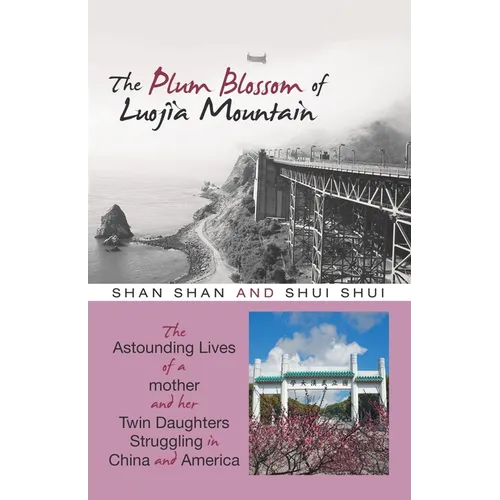 The Plum Blossom of Luojia Mountain: The Astounding Lives of a Mother and Her Twin Daughters Struggling in China and America