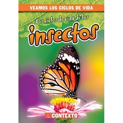 Los Ciclos de Vida de Los Insectos (Insect Life Cycles)