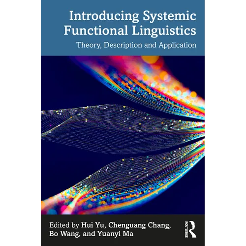 Introducing Systemic Functional Linguistics: Theory, Description and Application
