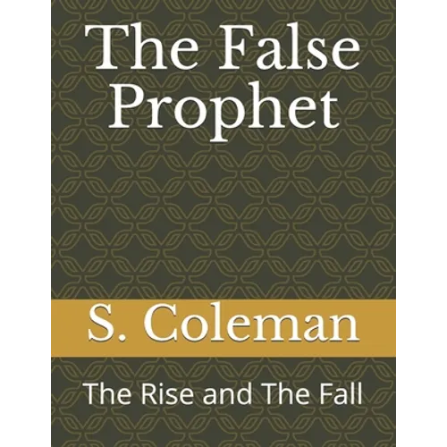 The False Prophet: The Rise and The Fall