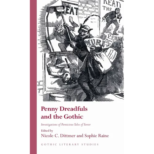 Penny Dreadfuls and the Gothic: Investigations of Pernicious Tales of Terror